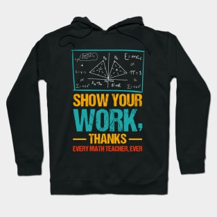 Show Your Work, Thanks Math Teacher Hoodie